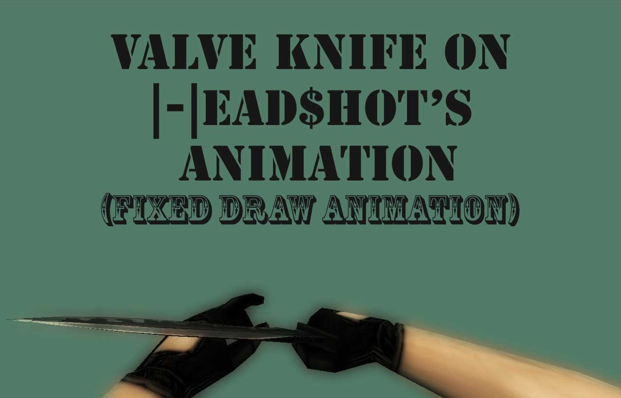 Valve Knife on |-|ead$hot's Animation (FIXED)