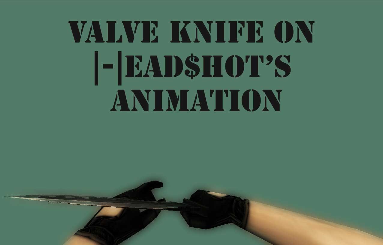 Valve Knife on |-|ead$hot's Animation