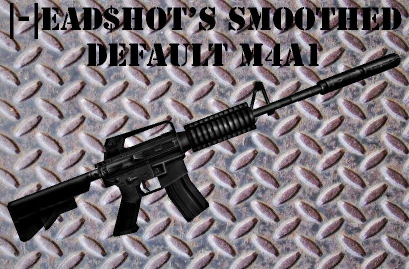 |-|ead$hot's Smoothed Default M4a1